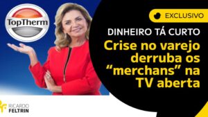 Crise nos merchans da TV