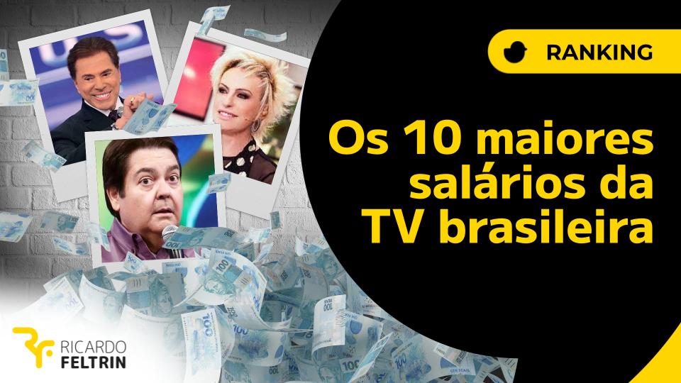 OS 10 maiores salários da TV brasileira