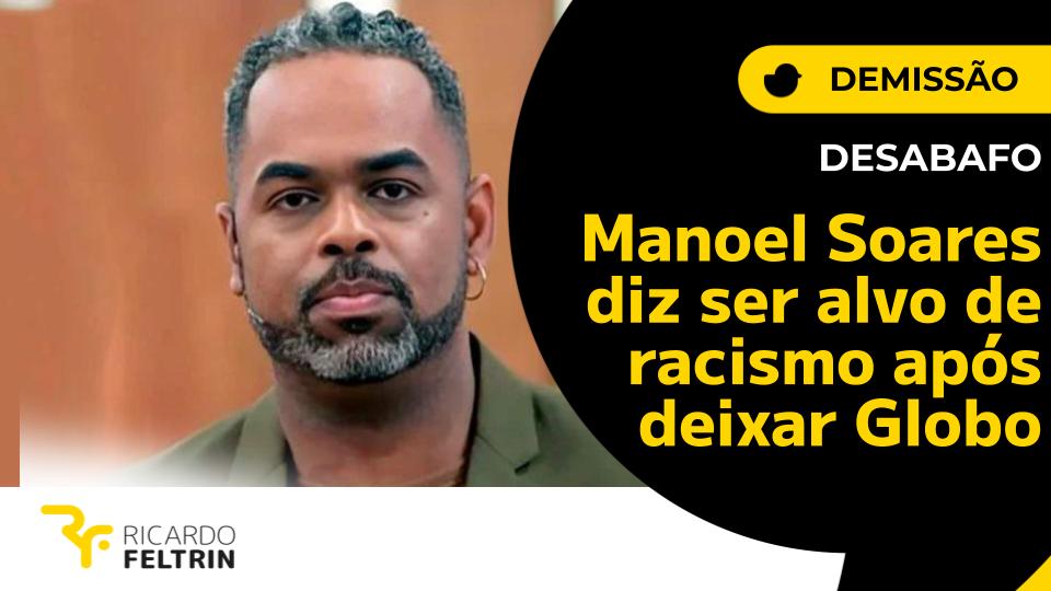 Manoel Soares diz ser vítima de racismo