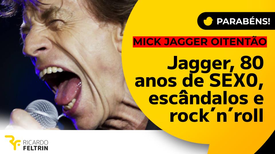 Mick Jagger faz 80 anos hoje