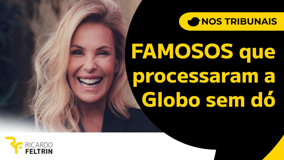 Veja 12 famosos que processaram a Globo e seus motivos