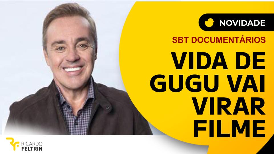 Gugu vai ganhar documentário produzido pelo SBT