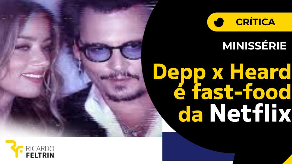 Depp x Heard: tudo sobre o documentário da Netflix do julgamento