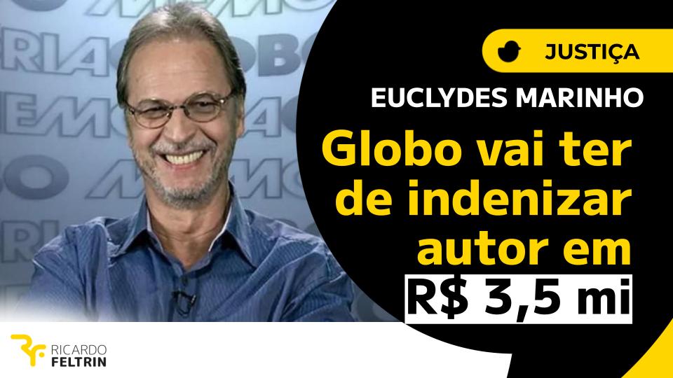 Novelista Euclydes Marinho processou a Globo e ganhou R$ 3,5 milhões
