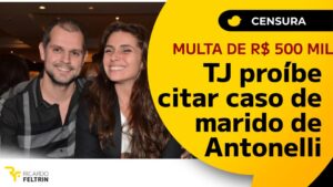 TJ proibiu impresa de citar caso de marido de Antonelli