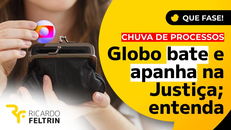 Globo sofre uma chuva de processos judiciais; por quê?
