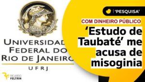 Pesquisa da UFRJ feita com dinheiro público acusa Melhem e a mim de misóginos