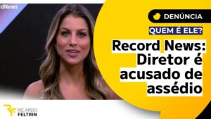 Quem é o diretor da Record News acusado de assédio por Rhiza Castro?