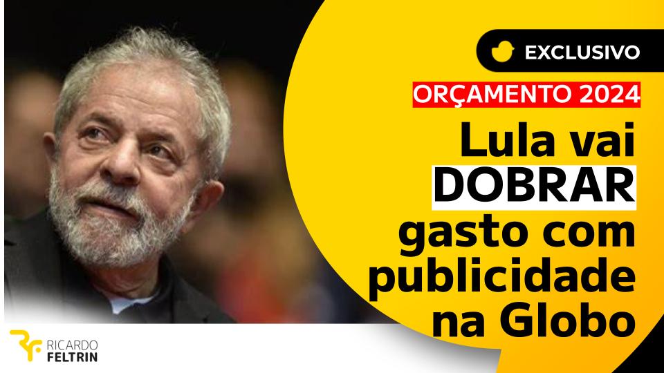Lula vai dobrar gastos com publicidade na Globo