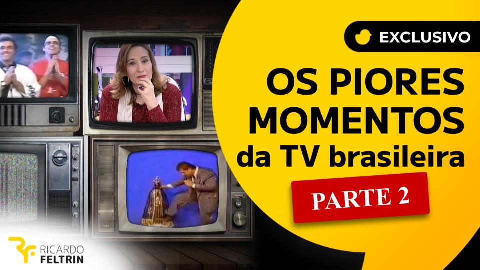 Piores momentos da TV brasileira