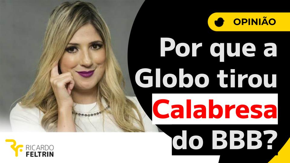 Por que Globo tirou Calabresa do BBB