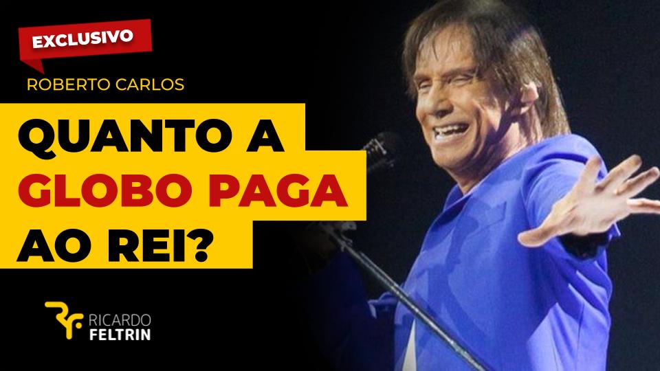 Roberto Carlos: quanto ele ganha da Globo?