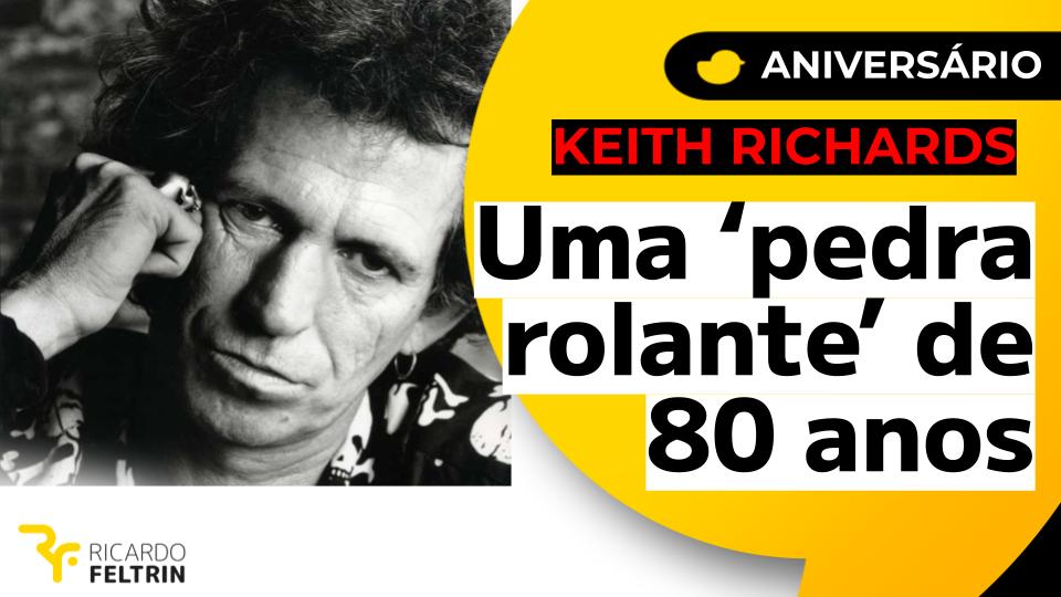 Keith Richards faz 80: quais suas mais tocadas no Brasil?