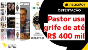 Pastores são expostos ostentando grifes de até R$ 400 mil