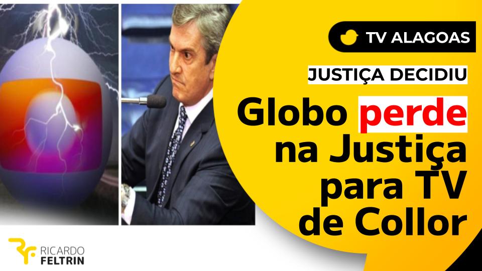 Globo perde ação e terá de manter contrato com TV de Collor