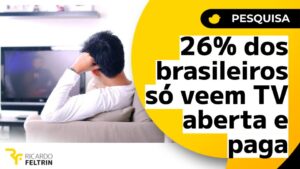 26% dos brasileiros só veem TV aberta ou paga