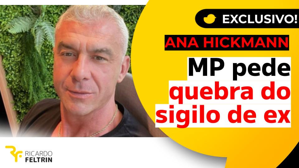 Caso Hickmann: MP pede quebra de sigilo de Alexandre