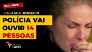 Caso Hickmann: Ao menos 14 serão ouvidos pela polícia