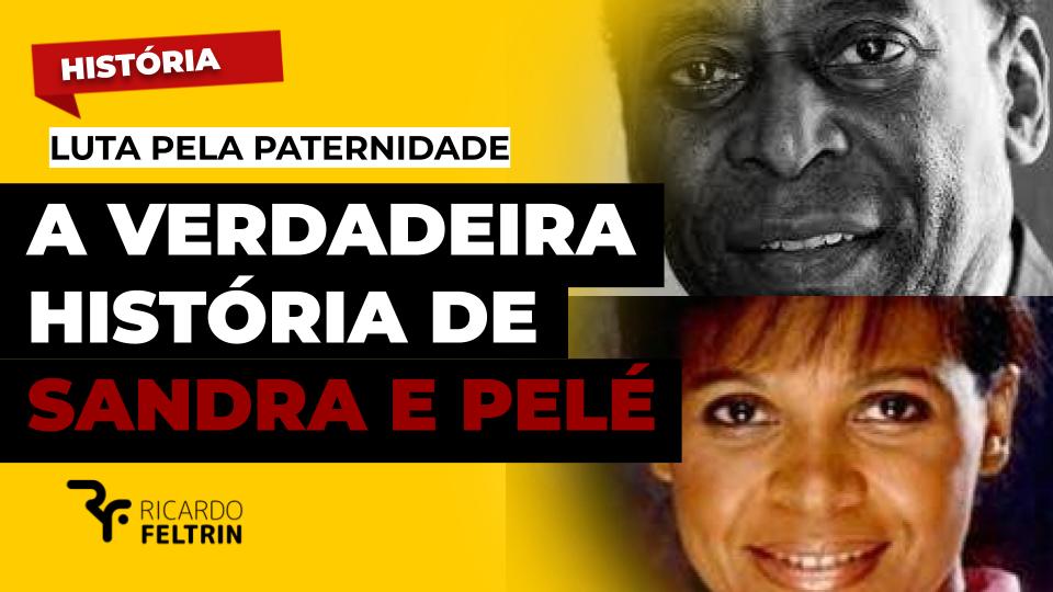 A história real sobre Pelé e a filha Sandra
