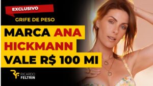 Marca Ana Hickmann vale R$ 100 milhões