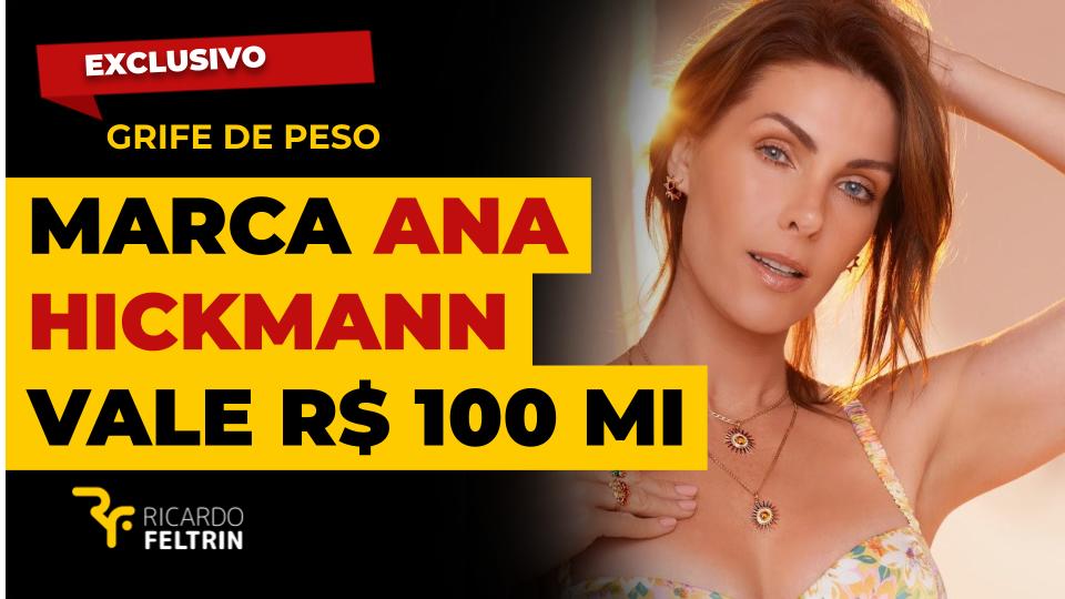 Marca Ana Hickmann vale R$ 100 milhões