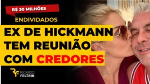 Ex de Hickmann tem reunião com credores hoje