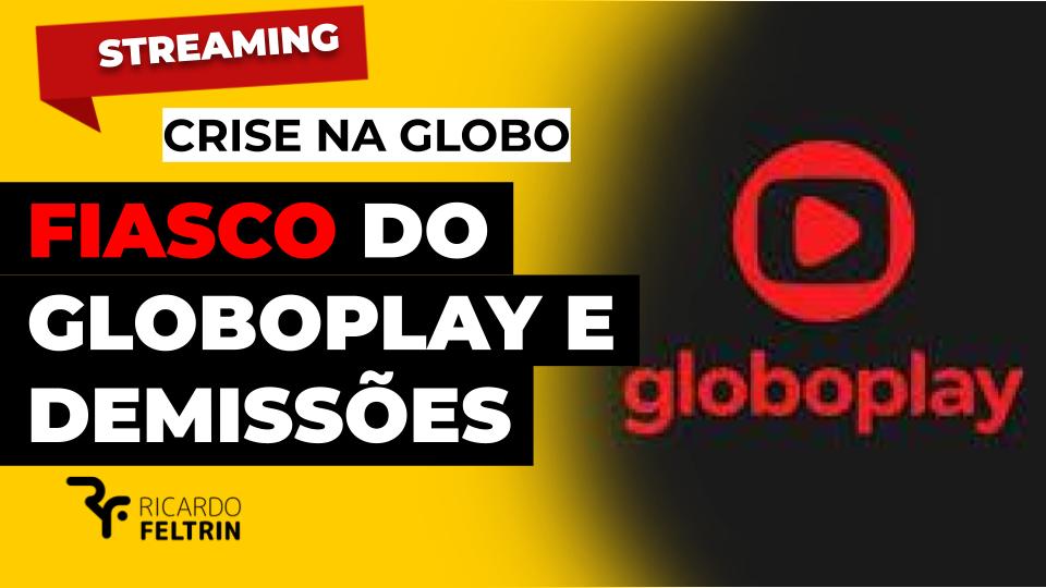 Fiasco do Globoplay causa demissões