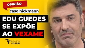 Edu Guedes passa vexame ao se expor no Hickmann