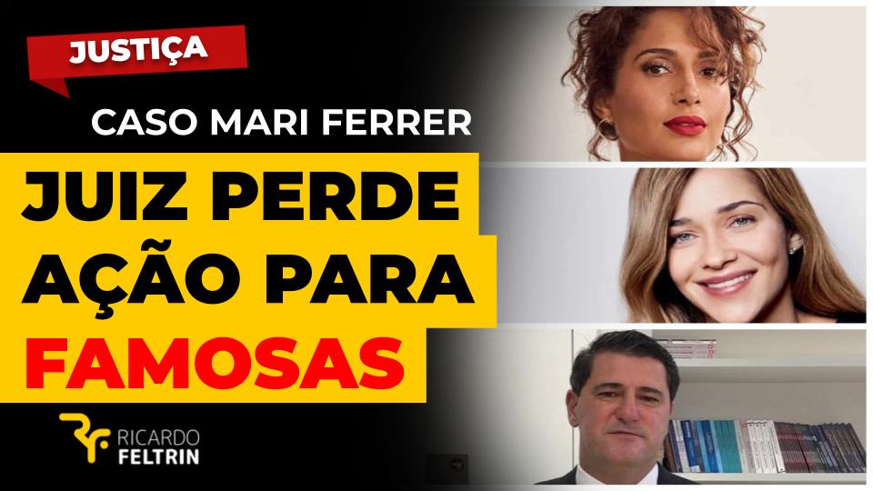 Juiz perde ação para famosas no caso Mariana Ferrer