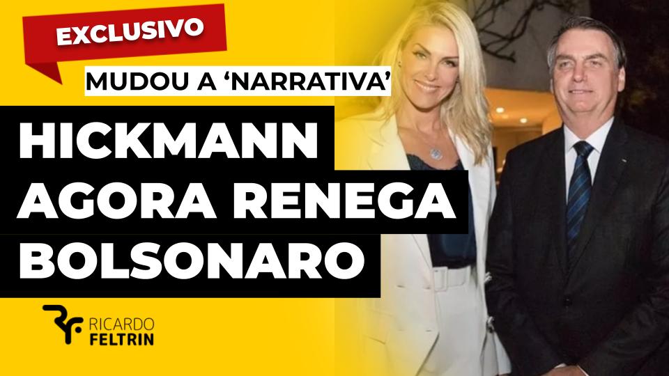 Hickmann agora renega Bolsonaro