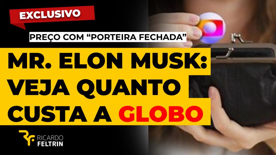 Mr. Elon Musk – veja quanto custa a Globo