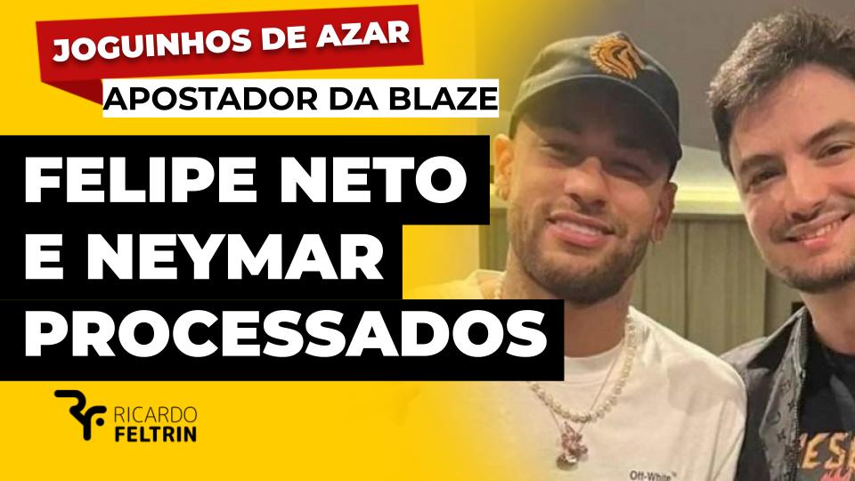 Apostador perde tudo e processa Neymar e Felipe Neto
