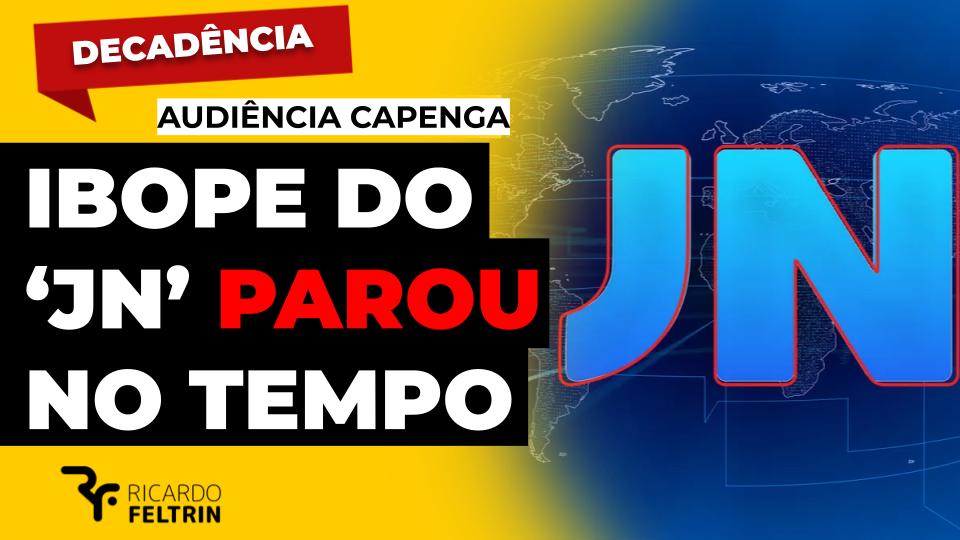 Exclusivo – Há 10 anos o ibope do JN parou no tempo