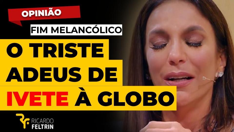 Após 26 anos, Ivete deixa  a Globo