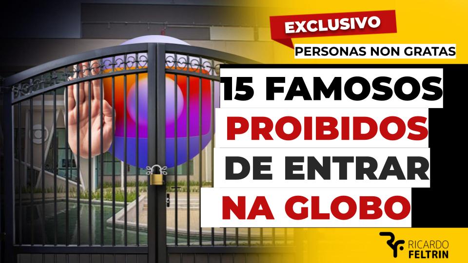 15 famosos proibidos de entrar na Globo