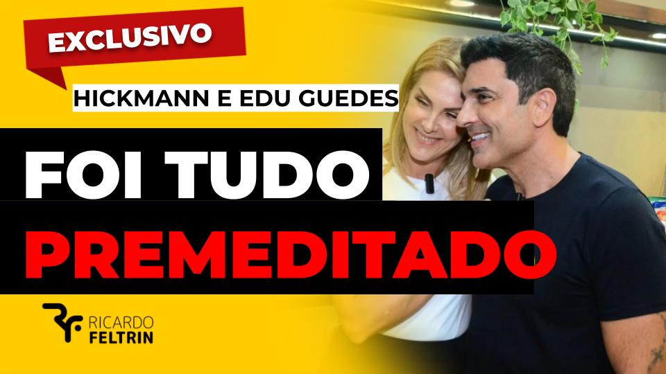 Ana Hickmann e Edu Guedes premeditaram tudo