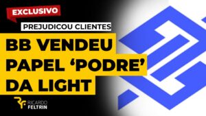 Banco do Brasil vendeu papel “podre” da Light a clientes