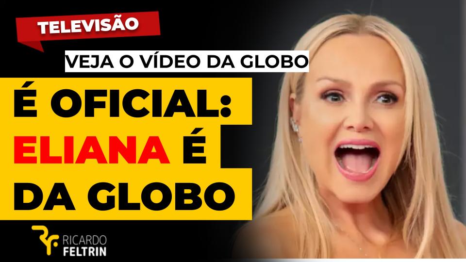 Globo anuncia Eliana com pompa e crachá