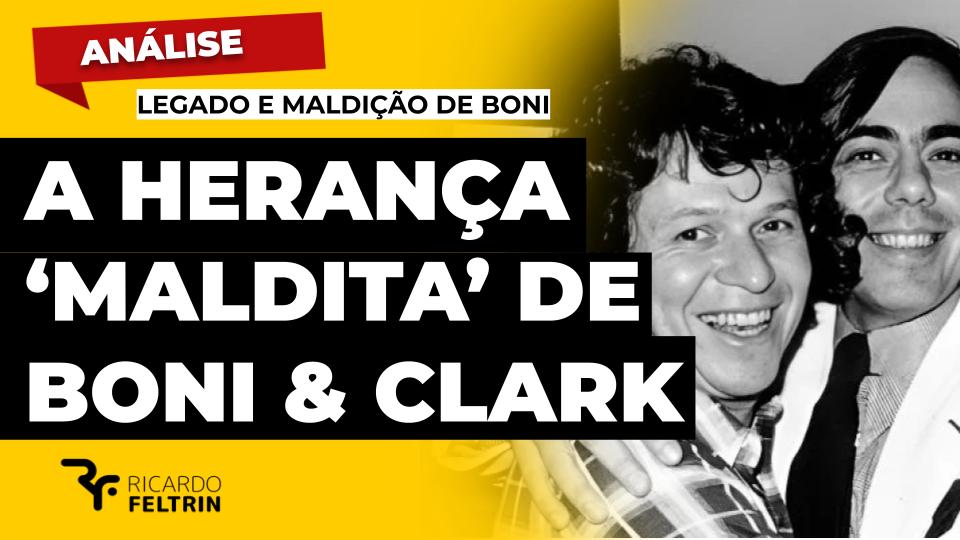 O legado e a herança maldita de Roberto Marinho, "Boni & Clark"