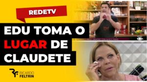 Edu Guedes toma o lugar de Claudete RedeTV