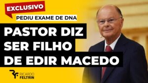 Pastor diz ser filho de Edir Macedo e pede DNA