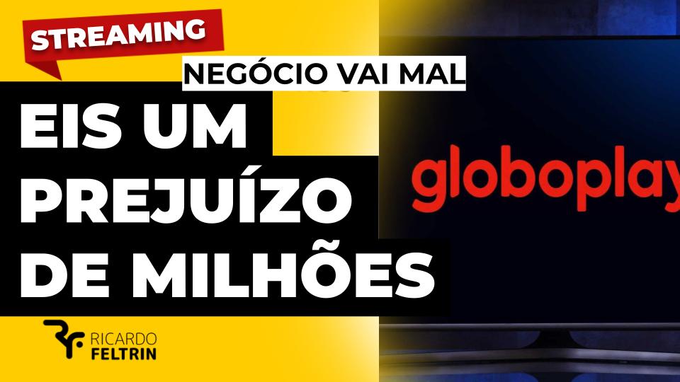 Globoplay continua dando milhões em prejuízo