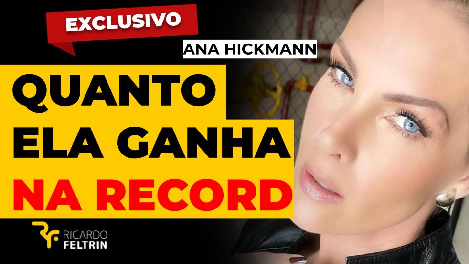 Quanto Ana Hickmann ganha na Record?