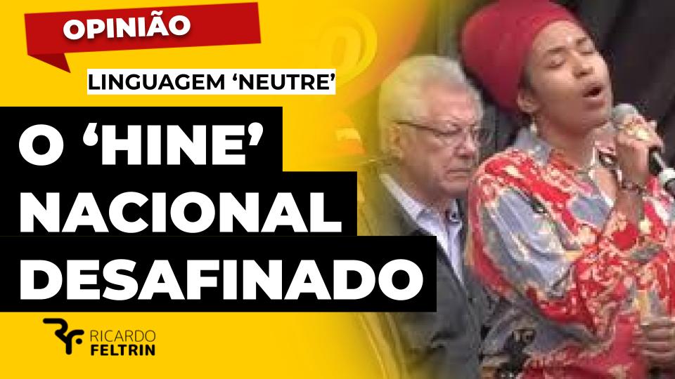 Opinião - Desafinaram o ‘Hine’ Nacional