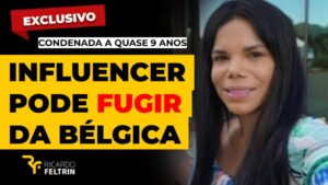 Influencer condenada pode fugir da Bélgica