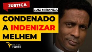 Luiz Miranda é condenado a indenizar Marcius Melhem