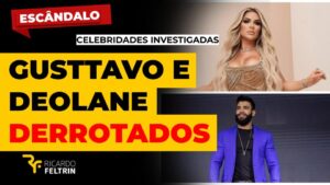 Deolane e Gusttavo Lima sofrem derrota feia