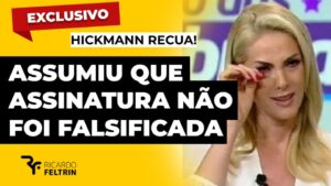 Hickmann recua e reconhece assinatura ‘falsificada’